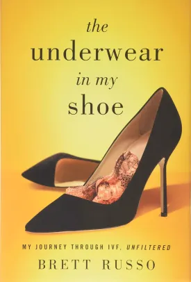 The Underwear in My Shoe: My Journey Through IVF, Unfiltered Hardcover  July 24, 2020